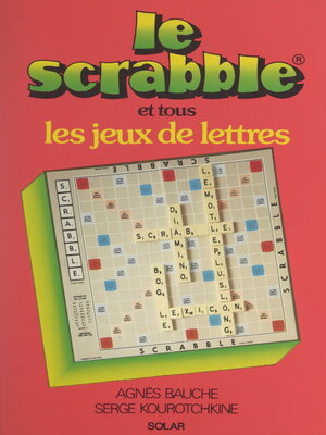 cover image of Le scrabble et tous les jeux de lettres